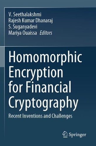 Homomorphic Encryption for Financial Cryptography: Recent Inventions and Challenges. 2023 ed.