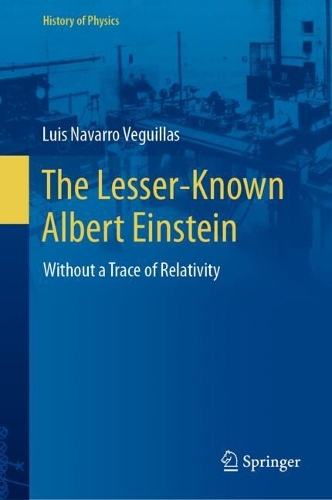 The Lesser-Known Albert Einstein: Without a Trace of Relativity. 2023 ed.