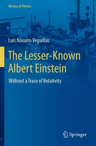 The Lesser-Known Albert Einstein: Without a Trace of Relativity.