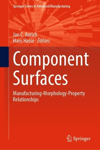 Component Surfaces: Manufacturing-Morphology-Property Relationships. 2024 ed.
