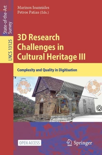 3D Research Challenges in Cultural Heritage III: Complexity and Quality in Digitisation. 1st ed. 2023
