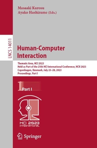 Human-Computer Interaction: Thematic Area, HCI 2023, Held as Part of the 25th HCI International Conference, HCII 2023, Copenhagen, Denmark, July 23-28, 2023, Proceedings, Part I. 1st ed. 2023