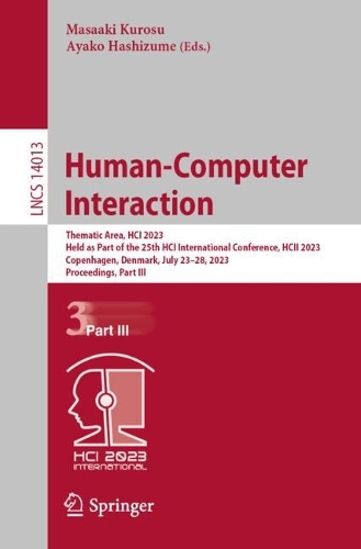 Human-Computer Interaction: Thematic Area, HCI 2023, Held as Part of the 25th HCI International Conference, HCII 2023, Copenhagen, Denmark, July 23-28, 2023, Proceedings, Part III. 1st ed. 2023