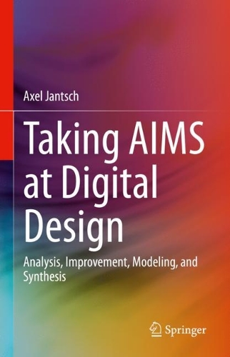 Taking AIMS at Digital Design: Analysis, Improvement, Modeling, and Synthesis. 2023 ed.