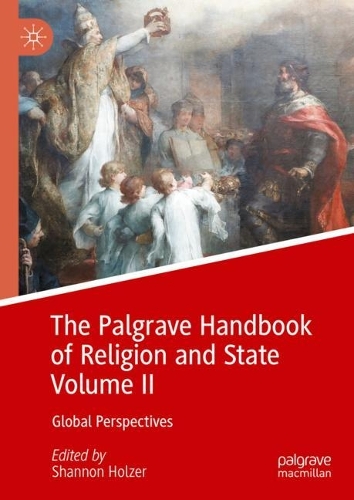 The Palgrave Handbook of Religion and State. Volume II