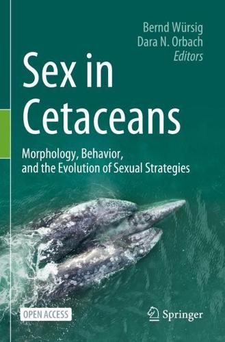 Sex in Cetaceans: Morphology, Behavior, and the Evolution of Sexual Strategies. 1st ed. 2023