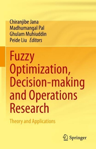Fuzzy Optimization, Decision-making and Operations Research: Theory and Applications. 2023 ed.