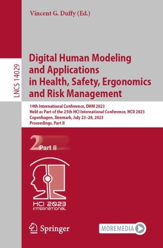 Digital Human Modeling and Applications in Health, Safety, Ergonomics and Risk Management: 14th International Conference, DHM 2023, Held as Part of the 25th HCI International Conference, HCII 2023, Copenhagen, Denmark, July 23-28, 2023, Proceedings, Part II. 1st ed. 2023