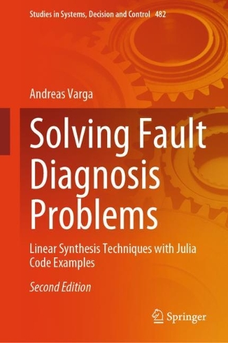 Solving Fault Diagnosis Problems: Linear Synthesis Techniques with Julia Code Examples. Second Edition 2023