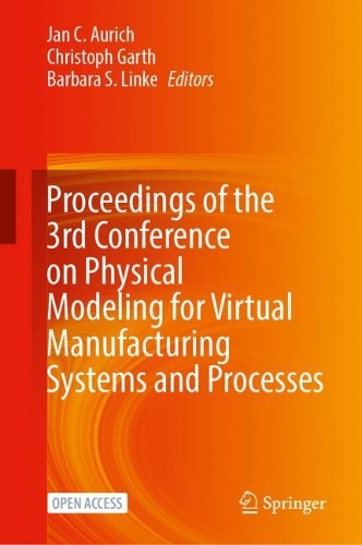 Proceedings of the 3rd Conference on Physical Modeling for Virtual Manufacturing Systems and Processes. 1st ed. 2023