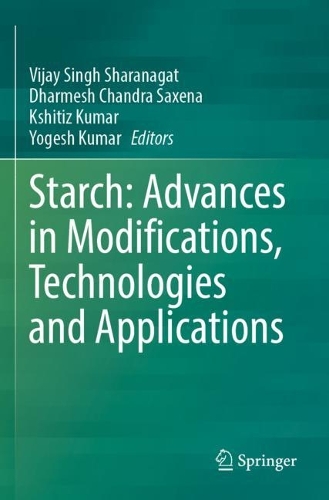 Starch: Advances in Modifications, Technologies and Applications. 2023 ed.