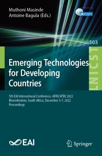 Emerging Technologies for Developing Countries: 5th EAI International Conference, AFRICATEK 2022, Bloemfontein, South Africa, December 5-7, 2022, Proceedings. 1st ed. 2023