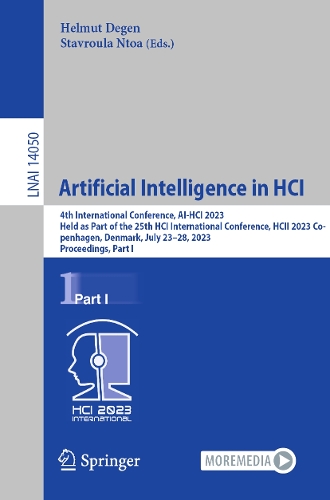 Artificial Intelligence in HCI: 4th International Conference, AI-HCI 2023, Held as Part of the 25th HCI International Conference, HCII 2023, Copenhagen, Denmark, July 23-28, 2023, Proceedings, Part I. 1st ed. 2023