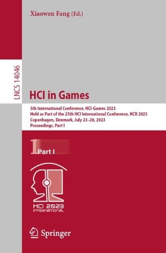 HCI in Games: 5th International Conference, HCI-Games 2023, Held as Part of the 25th HCI International Conference, HCII 2023, Copenhagen, Denmark, July 23-28, 2023, Proceedings Part I. 1st ed. 2023
