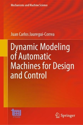 Dynamic Modeling of Automatic Machines for Design and Control. 2023 ed.