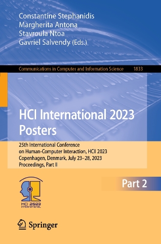 HCI International 2023 Posters: 25th International Conference on Human-Computer Interaction, HCII 2023, Copenhagen, Denmark, July 23-28, 2023, Proceedings, Part II. 1st ed. 2023