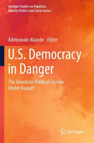 U.S. Democracy in Danger: The American Political System Under Assault.