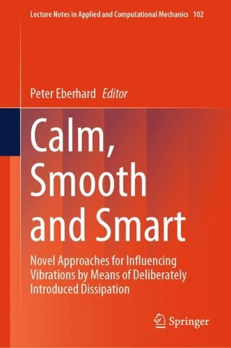 Calm, Smooth and Smart: Novel Approaches for Influencing Vibrations by Means of Deliberately Introduced Dissipation. 2024 ed.