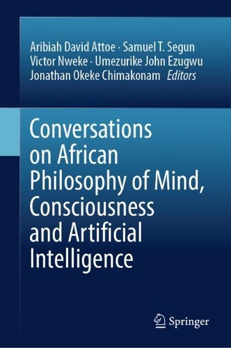 Conversations on African Philosophy of Mind, Consciousness and Artificial Intelligence.