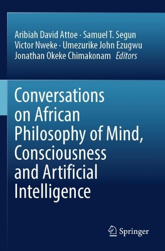 Conversations on African Philosophy of Mind, Consciousness and Artificial Intelligence. 2023 ed.