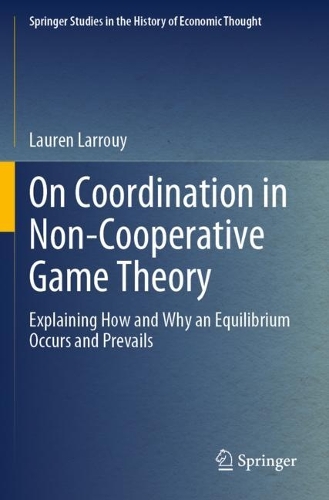 On Coordination in Non-Cooperative Game Theory: Explaining How and Why an Equilibrium Occurs and Prevails. 2023 ed.