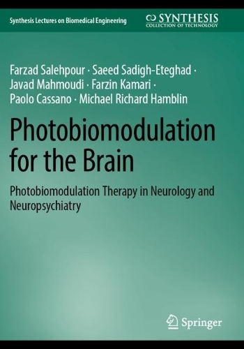 Photobiomodulation for the Brain: Photobiomodulation Therapy in Neurology and Neuropsychiatry. 2023 ed.