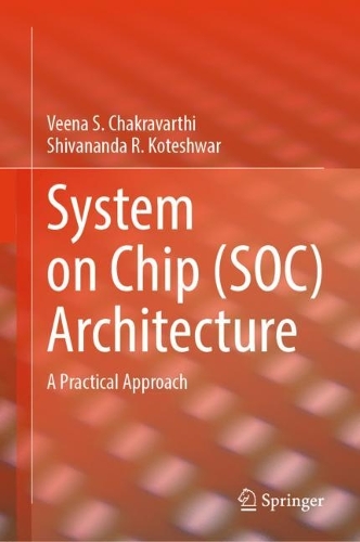System on Chip (SOC) Architecture: A Practical Approach. 2023 ed.