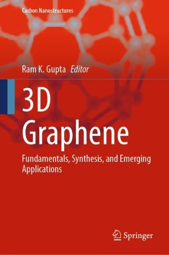 3D Graphene: Fundamentals, Synthesis, and Emerging Applications. 2023 ed.