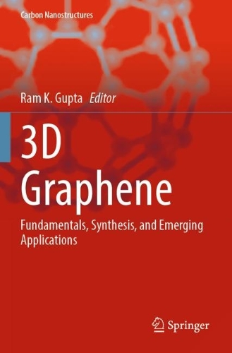 3D Graphene: Fundamentals, Synthesis, and Emerging Applications. 2023 ed.