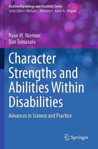 Character Strengths and Abilities Within Disabilities: Advances in Science and Practice. 2023 ed.