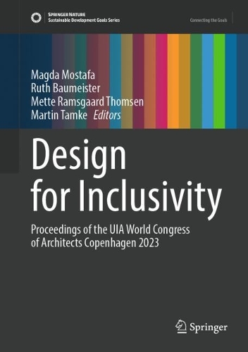 Design for Inclusivity: Proceedings of the UIA World Congress of Architects Copenhagen 2023. 2023 ed.