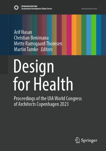 Design for Health: Proceedings of the UIA World Congress of Architects Copenhagen 2023. 2023 ed.