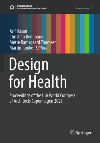 Design for Health: Proceedings of the UIA World Congress of Architects Copenhagen 2023. 2023 ed.