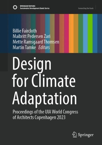 Design for Climate Adaptation: Proceedings of the UIA World Congress of Architects Copenhagen 2023. 2023 ed.