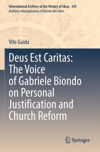 Deus Est Caritas: The Voice of Gabriele Biondo on Personal Justification and Church Reform. 2023 ed.