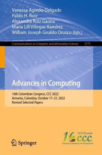 Advances in Computing: 16th Colombian Congress, CCC 2022, Armenia, Colombia, October 17-21, 2022, Revised Selected Papers. 1st ed. 2023