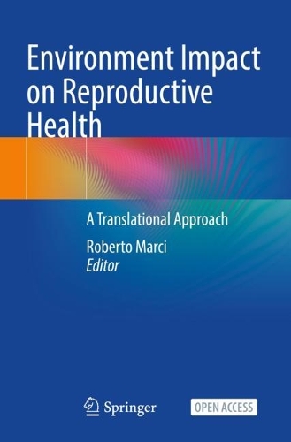 Environment Impact on Reproductive Health: A Translational Approach. 1st ed. 2023