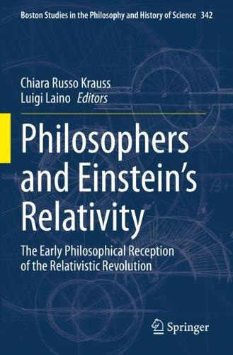 Philosophers and Einstein's Relativity: The Early Philosophical Reception of the Relativistic Revolution. 2023 ed.
