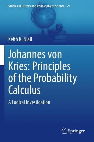 Johannes von Kries: Principles of the Probability Calculus: A Logical Investigation. 2023 ed.