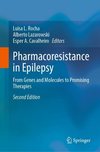 Pharmacoresistance in Epilepsy: From Genes and Molecules to Promising Therapies. Second Edition 2023