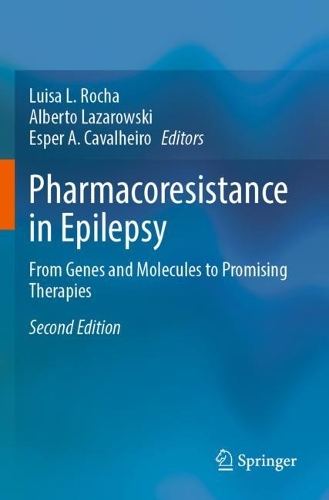 Pharmacoresistance in Epilepsy: From Genes and Molecules to Promising Therapies. Second Edition 2023
