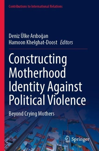 Constructing Motherhood Identity Against Political Violence: Beyond Crying Mothers. 2023 ed.