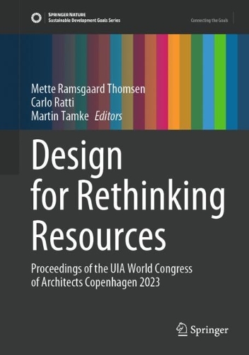 Design for Rethinking Resources: Proceedings of the UIA World Congress of Architects Copenhagen 2023. 2024 ed.