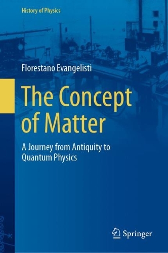 The Concept of Matter: A Journey from Antiquity to Quantum Physics. 2023 ed.