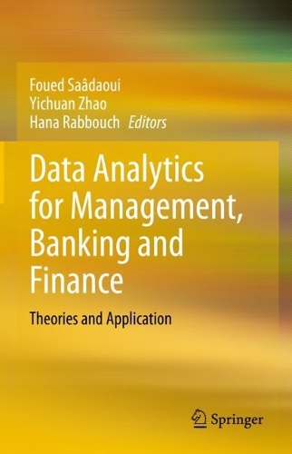 Data Analytics for Management, Banking and Finance: Theories and Application. 2023 ed.