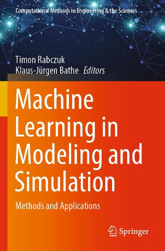 Machine Learning in Modeling and Simulation: Methods and Applications. 2023 ed.