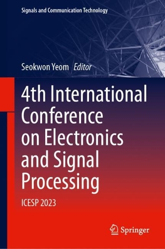4th International Conference on Electronics and Signal Processing: ICESP 2023. 2024 ed.