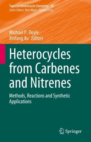 Heterocycles from Carbenes and Nitrenes: Methods, Reactions and Synthetic Applications. 2023 ed.