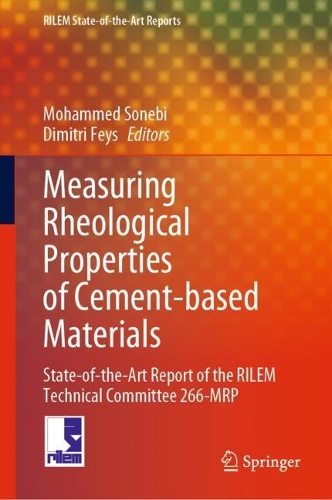 Measuring Rheological Properties of Cement-based Materials: State-of-the-Art Report of the RILEM Technical Committee 266-MRP. 2024 ed.