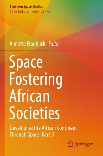 Space Fostering African Societies: Developing the African Continent Through Space, Part 5.